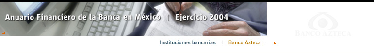 Anuario Financiero de la Banca en M�xico | Instituciones Bancarias | Banco Azteca